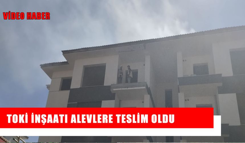 Muş’ta TOKİ inşaatında korkutan yangın
