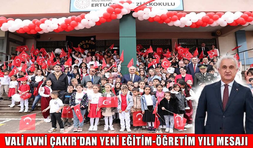 Muş Valisi Çakır’dan yeni eğitim-öğretim yılı mesajı