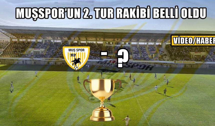 Muşspor’un kupa rakibi belli oldu