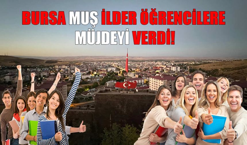 Muşlu öğrencilere burs müjdesi!