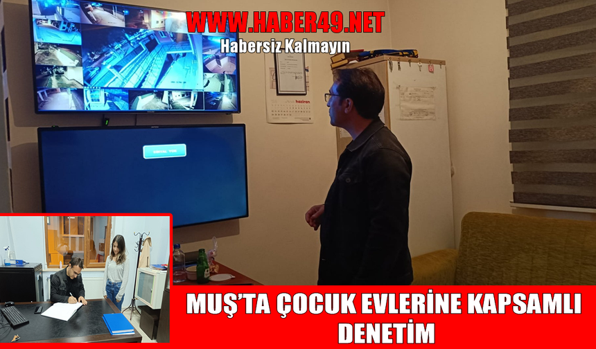 Muş’ta Çocuk Evleri Siteleri denetlendi: İl Müdürü Kırtay’dan güvenli ortam vurgusu