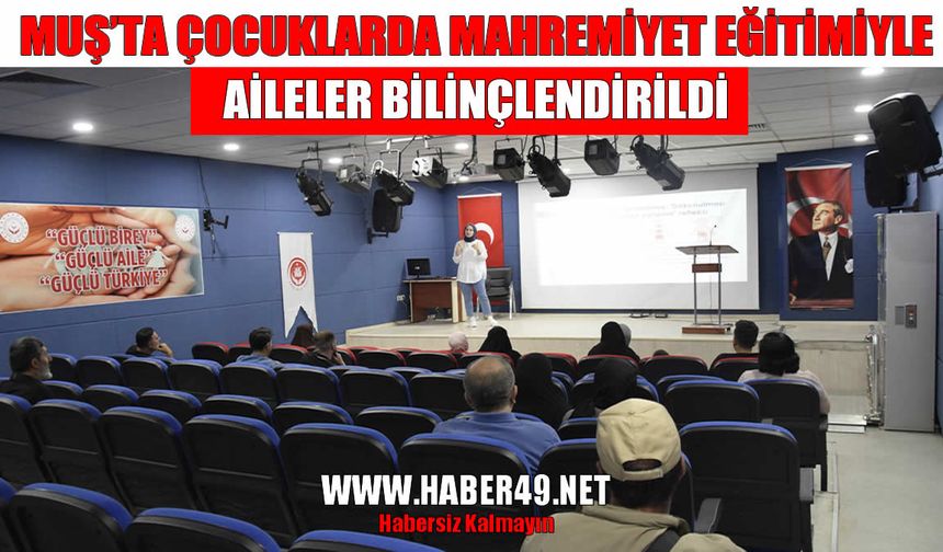 Muş’ta koruyucu ailelere 'çocuk mahremiyeti' eğitimi