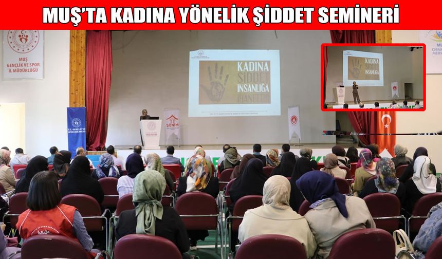Muş’ta 'Kadına Şiddetle Mücadele' semineri düzenlendi
