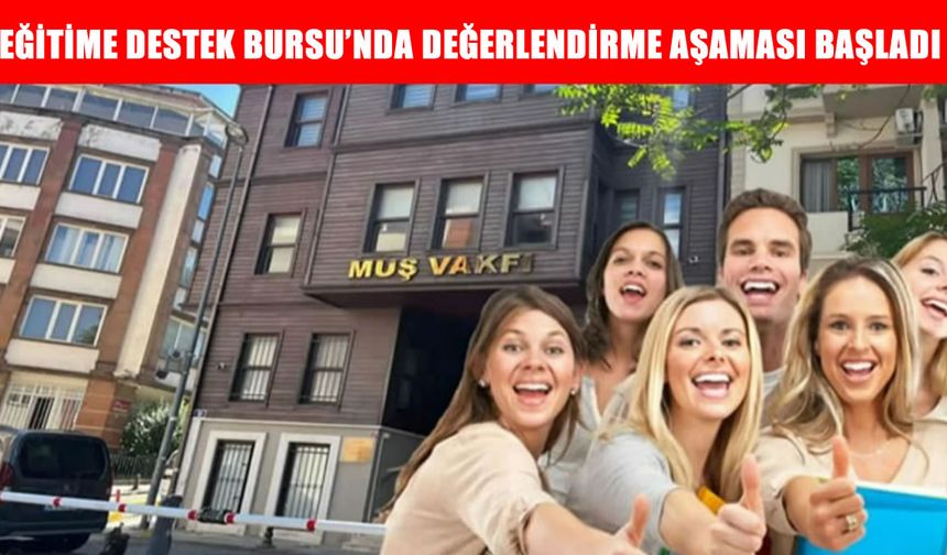 Muş Vakfı burs başvuruları sona erdi: Kaç kişi müracaat etti, ne zaman açıklanacak?