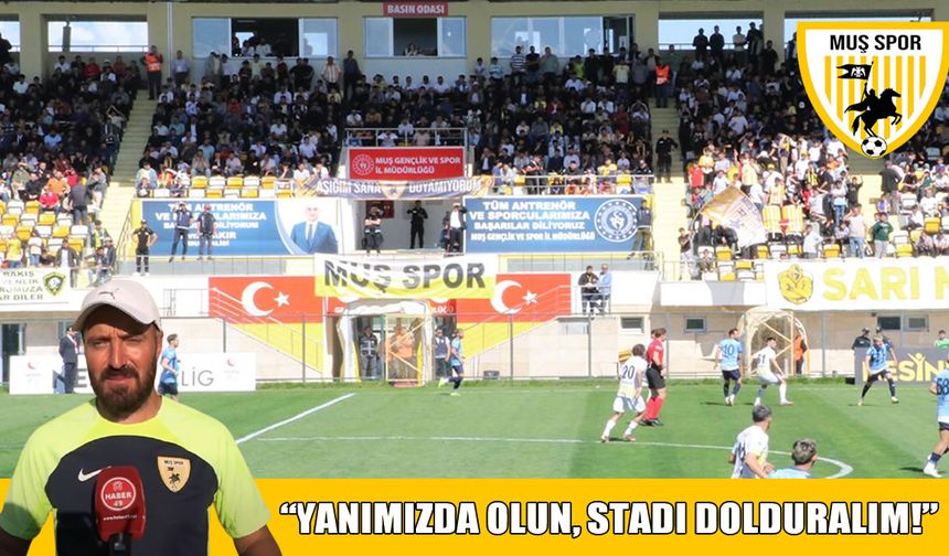 Muşspor teknik direktörü Fatih Çardak'tan taraftara coşkulu çağrı