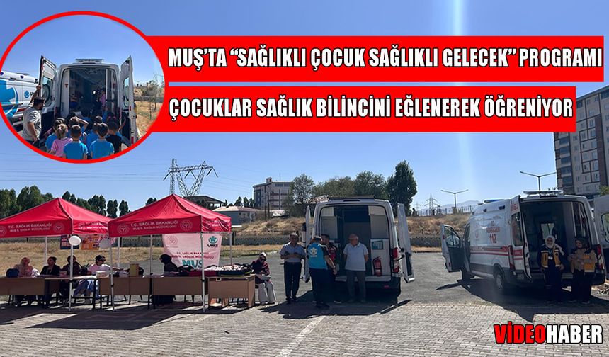 Muş’ta çocuklara sağlık bilinci aşılanıyor