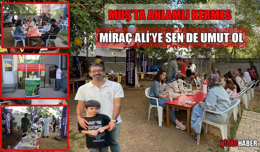 Muş’ta DMD hastası Miraç Ali için kermes düzenlendi