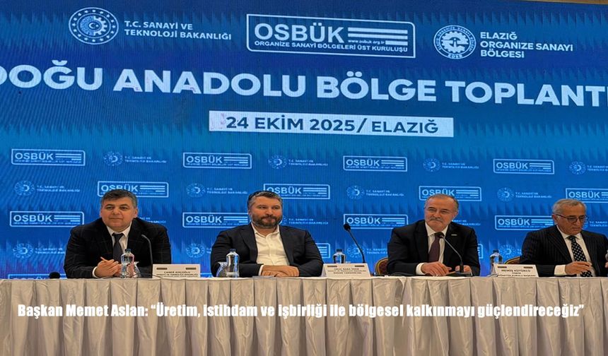 Başkan Memet Aslan: "Üretim, istihdam ve işbirliği ile bölgesel kalkınmayı güçlendireceğiz"