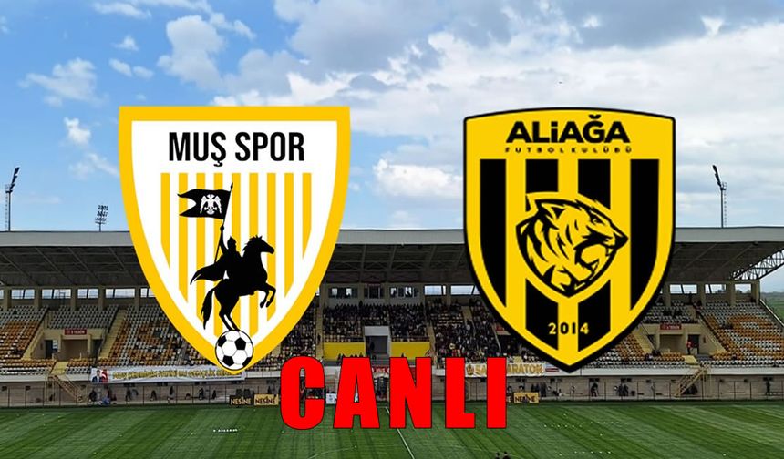Muşspor-Aliağa FK maçı CANLI