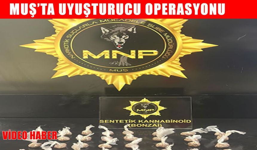 Muş’ta otobüs terminalinde uyuşturucu operasyonu!