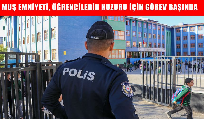 Muş Emniyeti'nden okul çevrelerinde güvenlik denetimi