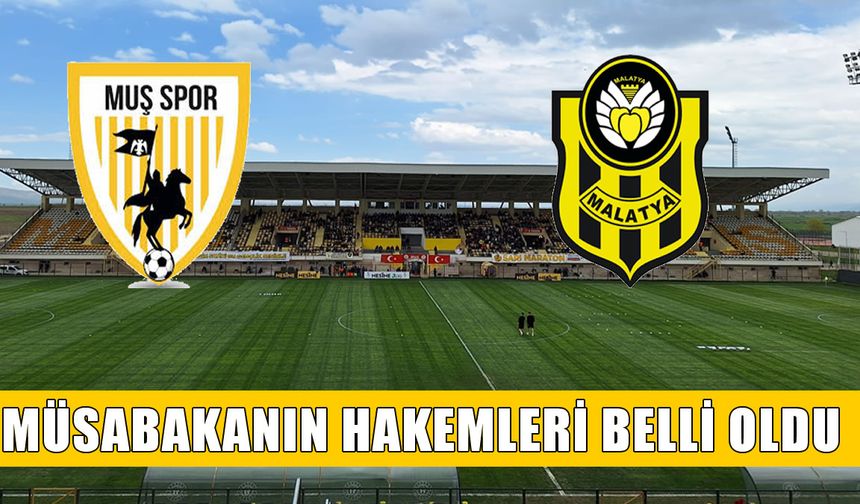 Muşspor-Malatyaspor maçının hakemleri açıklandı