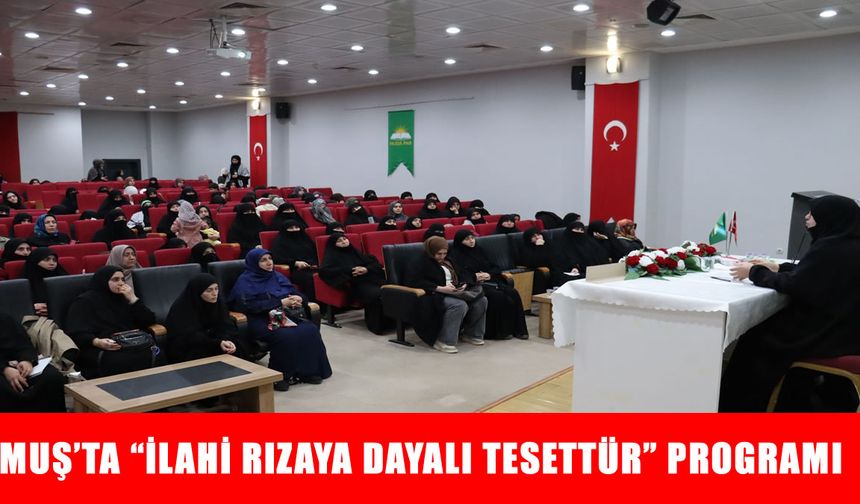 HÜDA PAR Muş il kadın kollarından “İlahi Rızaya Dayalı Tesettür” programı
