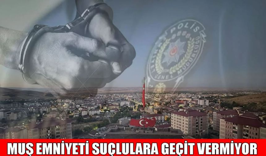Muş'ta bir haftada 12 bin 691 kişi sorgulandı