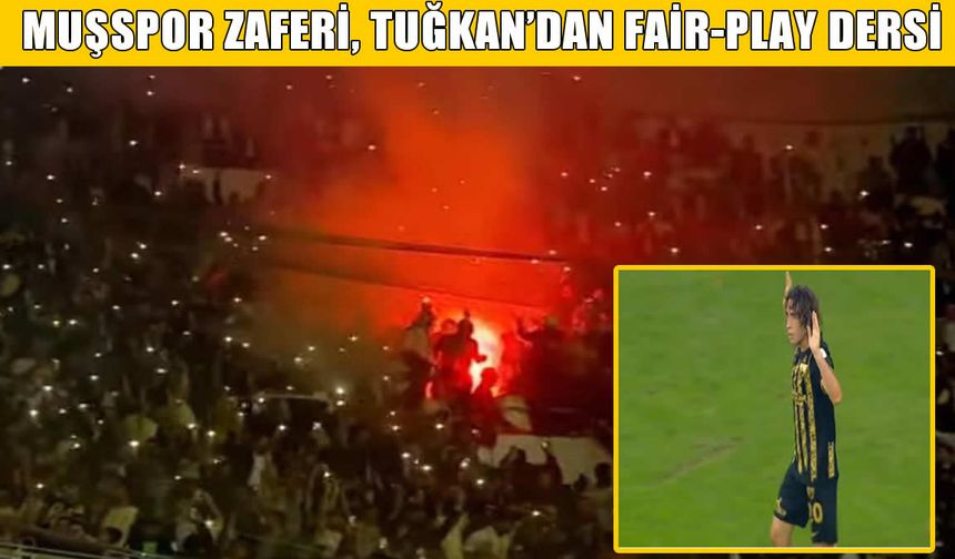 Muşspor’dan üstün oyun, Tuğkan'dan fair-play dersi