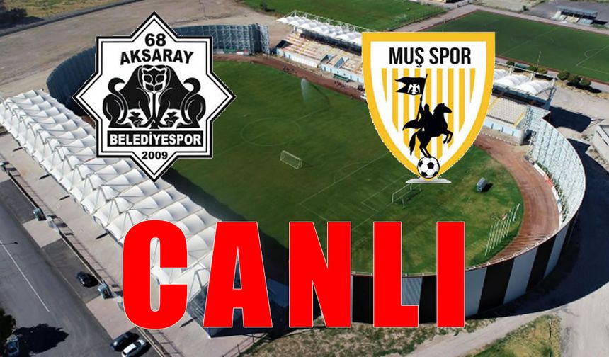 Aksaray Belediyespor-Muşspor maçı CANLI