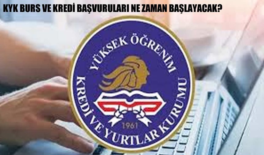 KYK Burs ve Kredi Başvuruları Ne Zaman Başlayacak?