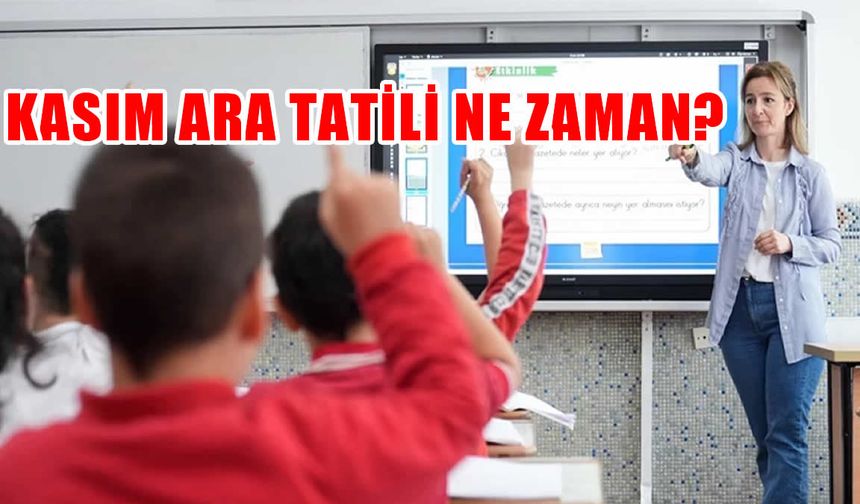Kasım ara tatili 2025 tarihleri açıklandı