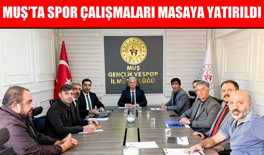 Muş Gençlik ve Spor İl Müdürü Kılıç başkanlığında koordinasyon toplantısı yapıldı