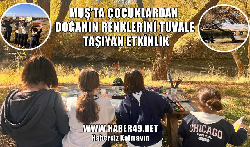 Tarihi Murat Köprüsü'nde renkli etkinlik: Çocuklar doğanın renklerini tuvale yansıttı