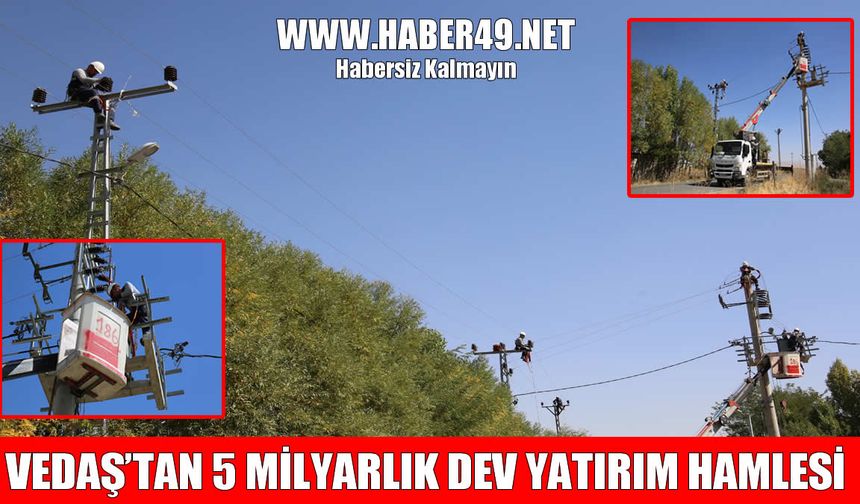 VEDAŞ’tan Muş ve çevre illere 5 milyar liralık yatırım hamlesi