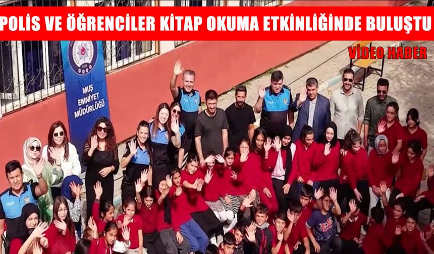 Muş’ta polis ve öğrenciler kitap okuma etkinliğinde buluştu