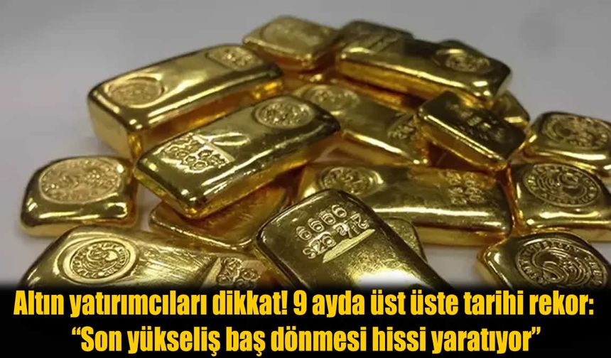 Altın Yükselişi Durmak Bilmiyor: 9 Ayda Tarihi Rekor Kırdı