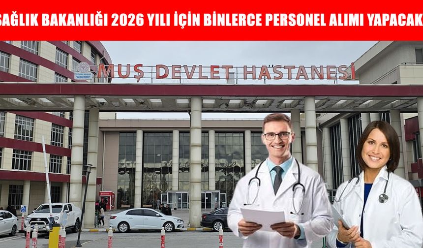 Muş'tan Türkiye'ye 26.673 Personel Müjdesi! Sağlıkta Uzman Doktor Seferberliği Başlıyor