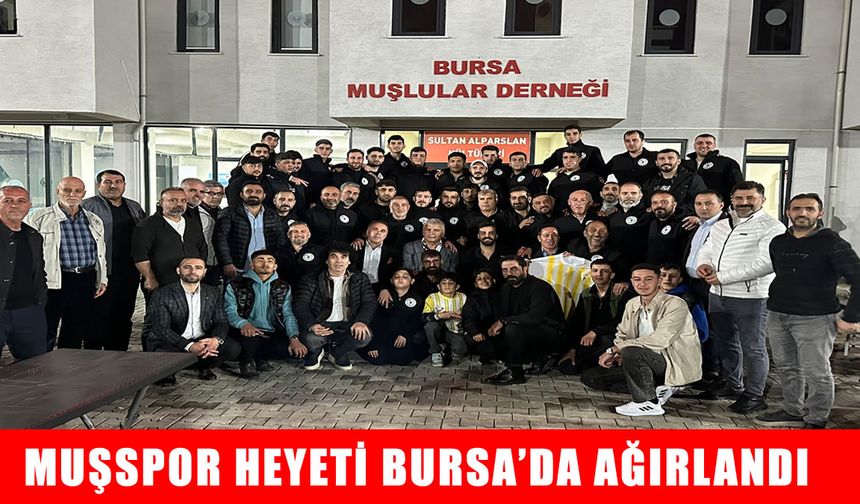 Bursa Muşlular Derneği’nden anlamlı buluşma: Muşspor heyeti Bursa’da ağırlandı