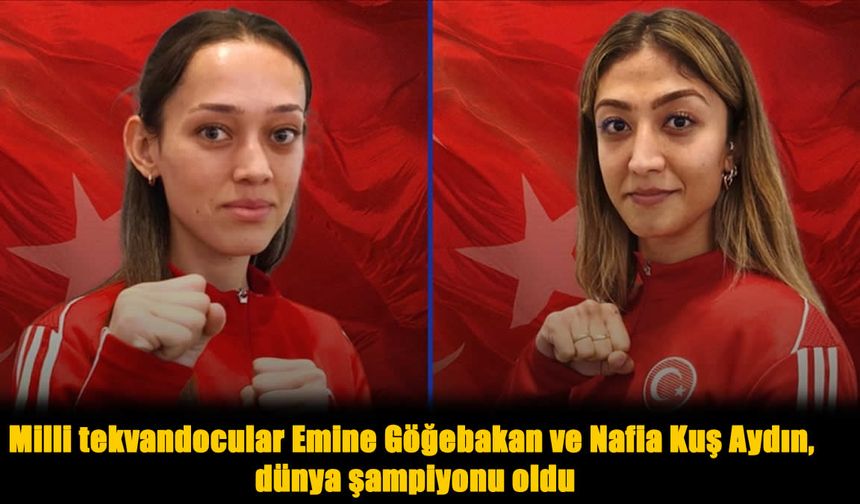 Tekvando’da Tarihi Gün: Türkiye’den 2 Dünya Şampiyonu