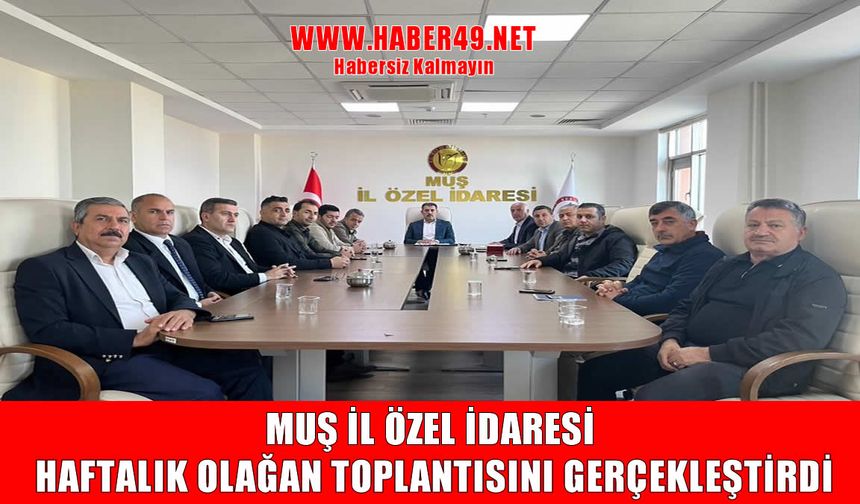 Muş İl Özel İdaresi 'daha etkili hizmet' hedefiyle toplandı
