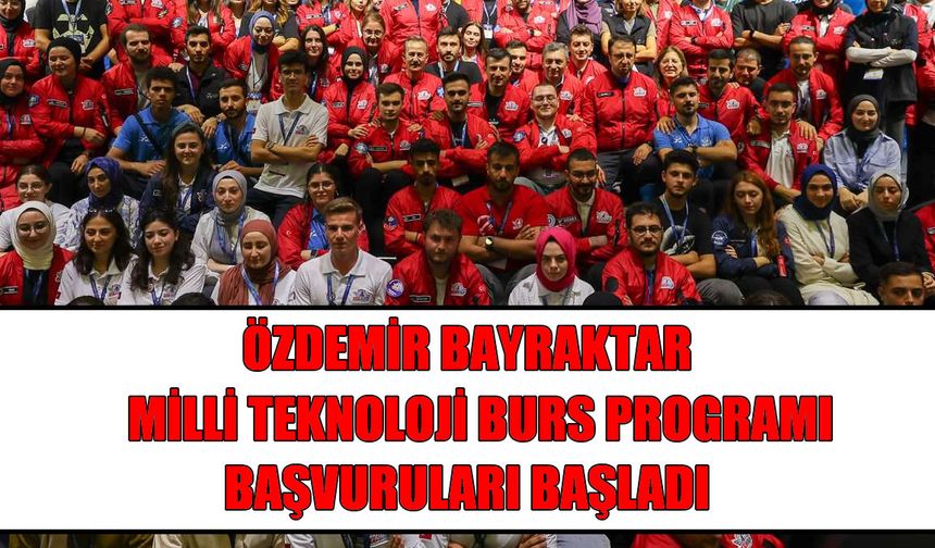 Geleceğin teknoloji yıldızları aranıyor: 2026 Özdemir Bayraktar burs başvuruları başladı