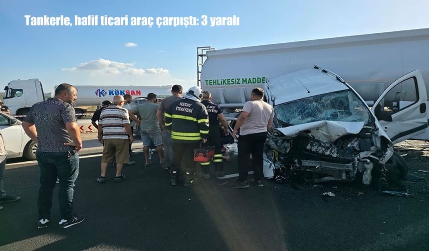 Hatay’da tanker ile hafif ticari araç çarpıştı: 3 yaralı