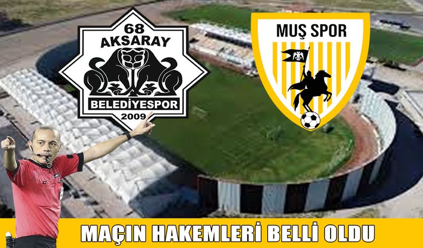 Muşspor-Aksaray karşılaşmasının hakemleri belli oldu