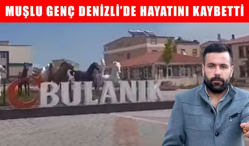 Denizli'den Muş acı haber: Silahlı kavgada bir kişi öldü