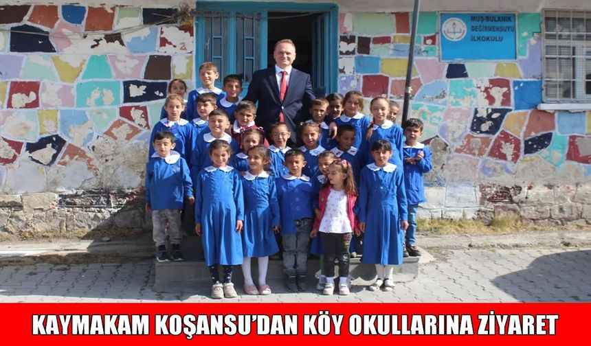 Bulanık Kaymakamı Koşansu'dan köy okulları ziyareti