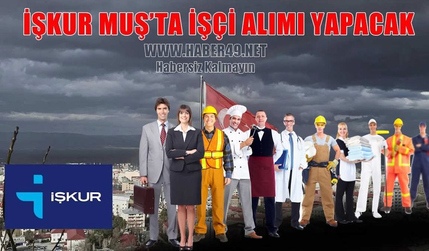 Muş'ta yeni iş fırsatı: Hangi kurum kaç personel alacak?