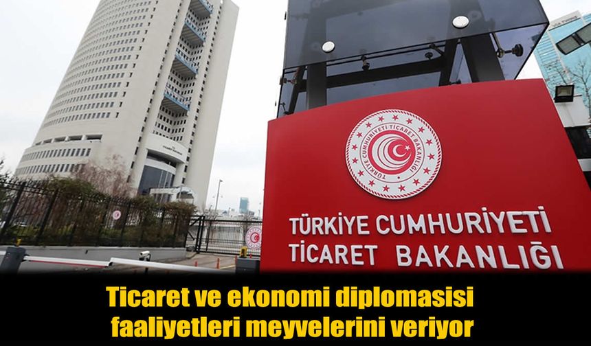 Ticaret Diplomasisinde Rekor Trafik: 44 Ülke, Yeni Hedefler ve Milyarlarca Dolarlık Anlaşmalar!
