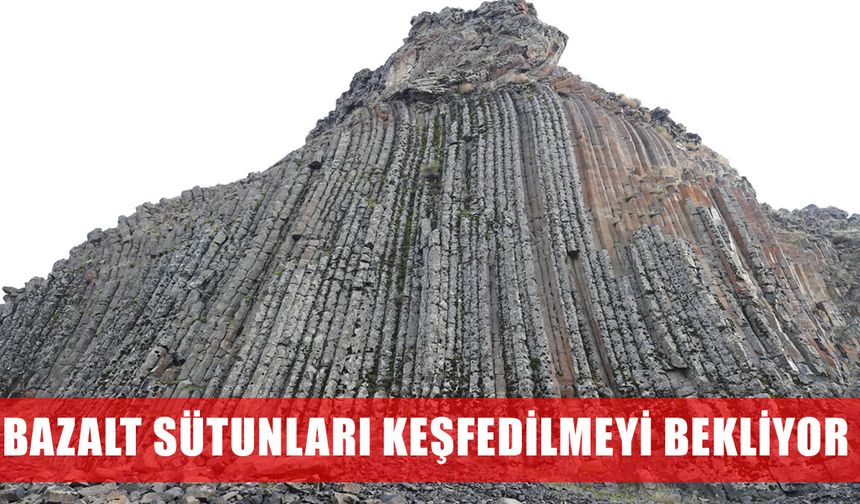 Varto’da tabiat harikası bazalt sütunları keşfedilmeyi bekliyor