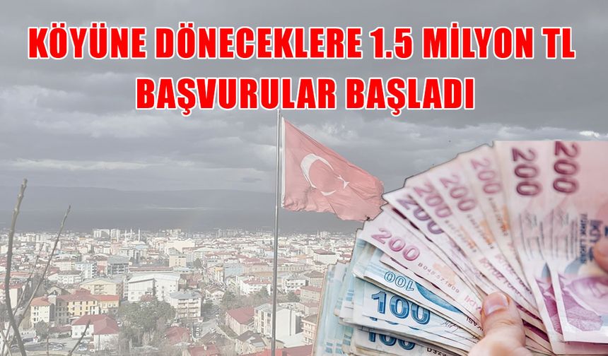 Muş'ta köyüne geri dönene 1,5 milyon TL hibe: Başvurular başladı