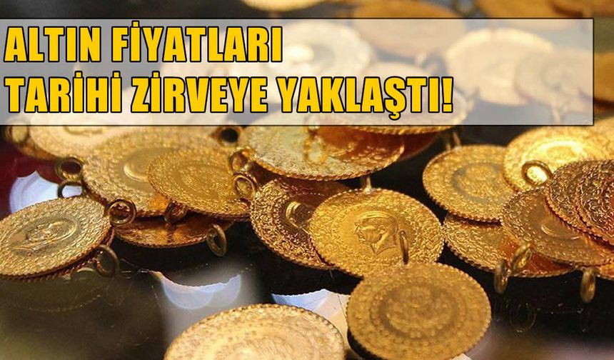 Altın Fiyatları Tarihi Zirveye Yaklaşıyor: Gram ve Ons Altın Son Durum