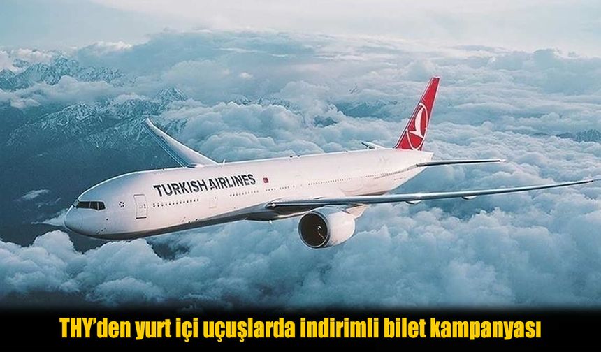 THY'den Yurt İçi Uçuşlarda Bin TL'den Başlayan İndirim Fırsatı!