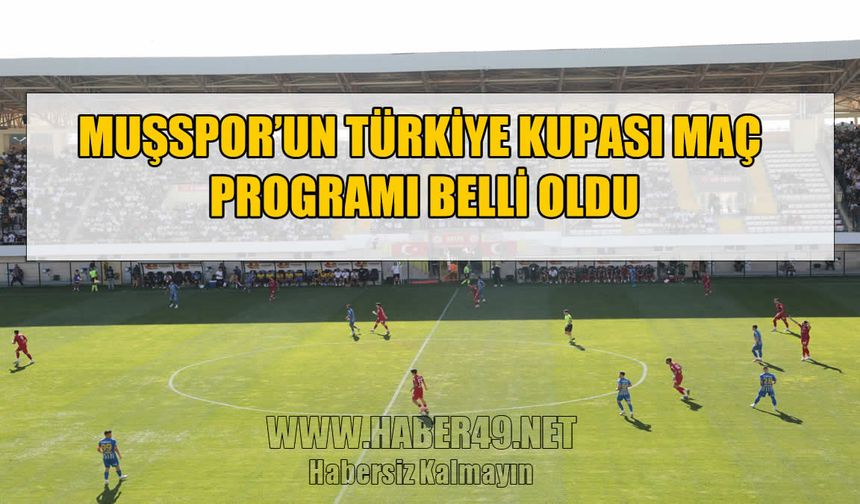 Muşspor’un Türkiye Kupası maç programı belli oldu