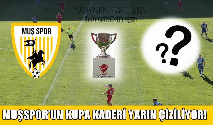 Muşspor'un kupadaki rakibi yarın belli oluyor
