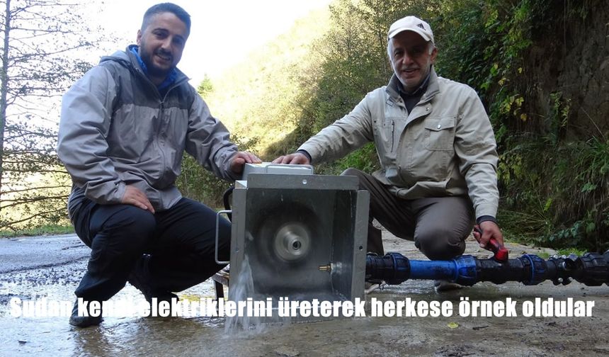 Sudan kendi elektriklerini üreterek herkese örnek oldular