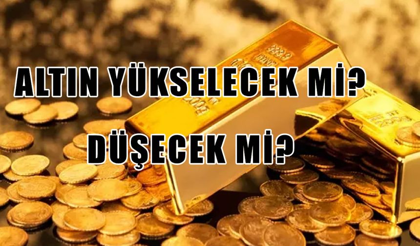 Altın Alacaklara Kritik Uyarı: Fiyatlar Düşecek mi, Yükselecek mi?