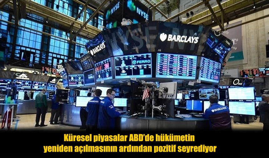 ABD’de Tarihi Kapanma Son Buldu, Küresel Piyasalar Yükselişe Geçti