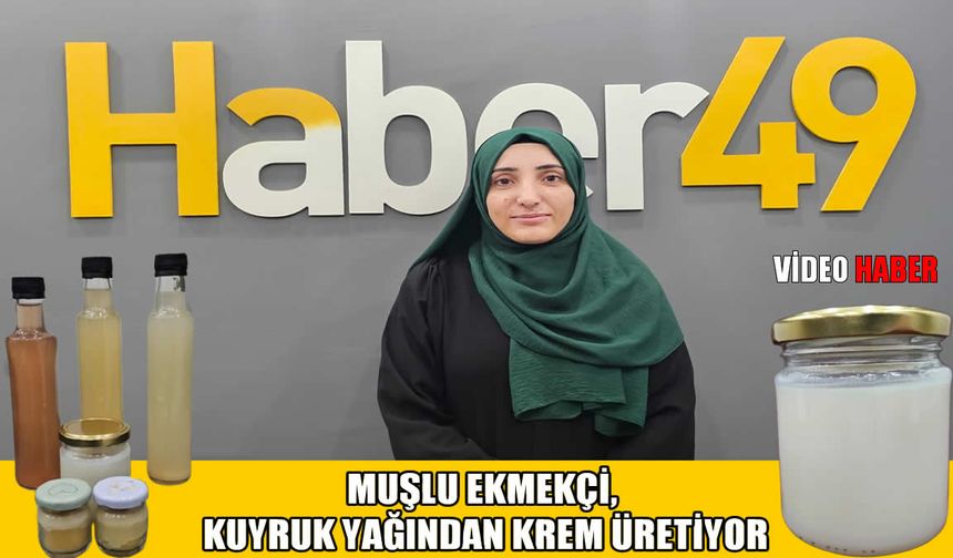 Muş’ta şifa arayanların yeni tercihi: Kuyruk yağı kremi