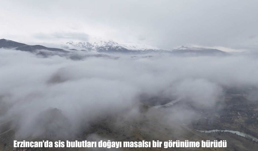 Erzincan’da Munzur Dağları Sis Bulutlarıyla Kartpostallık Görünüme Büründü