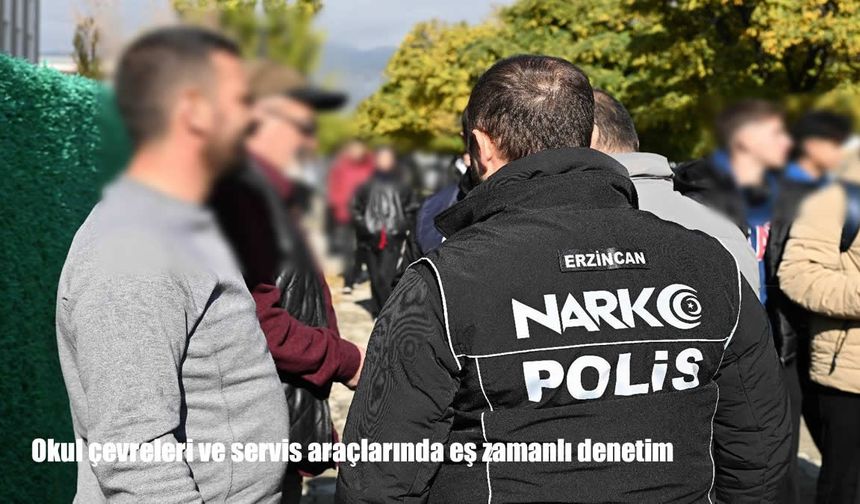 Erzincan’da Okul Çevreleri ve Servis Araçlarına Eş Zamanlı Denetim Düzenlendi